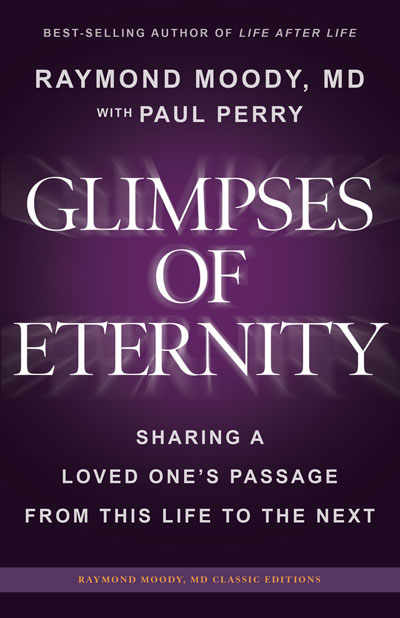 Raymond Moody with Paul Perry; Glimpses of Eternity